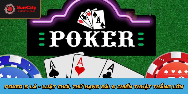 Poker 5 Lá - Luật Chơi, Thứ Hạng Bài & Chiến Thuật Thắng Lớn 9 Poker 5 lá